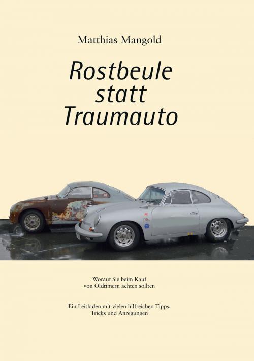 Cover of the book Rostbeule statt Traumauto by Matthias Mangold, Books on Demand