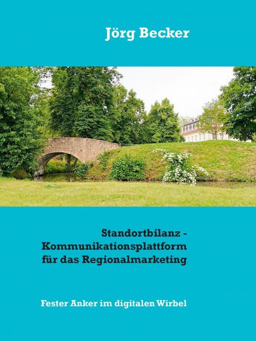 Cover of the book Standortbilanz - Kommunikationsplattform für das Regionalmarketing by Jörg Becker, Books on Demand
