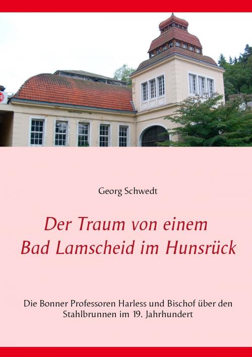Cover of the book Der Traum von einem Bad Lamscheid im Hunsrück by Georg Schwedt, Books on Demand