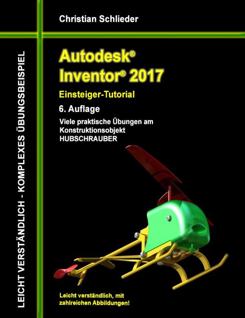 Cover of the book Autodesk Inventor 2017 - Einsteiger-Tutorial Hubschrauber by Christian Schlieder, Books on Demand