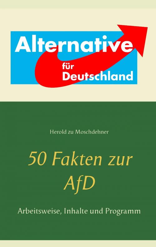 Cover of the book 50 Fakten zur AfD by Herold zu Moschdehner, Books on Demand