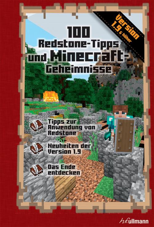 Cover of the book 100 Redstone Tipps und Minecraft Geheimnisse by Stéphane Pilet, Ullmann Medien