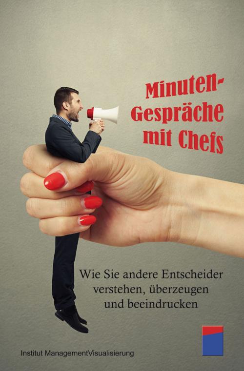 Cover of the book Minuten-Gespräche mit Chefs by Institut für Managementvisualisierung, Institut für Managementvisualisierung