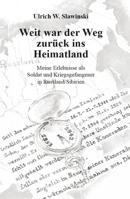 Cover of the book Weit war der Weg zurück ins Heimatland by Ulrich Slawinski, epubli