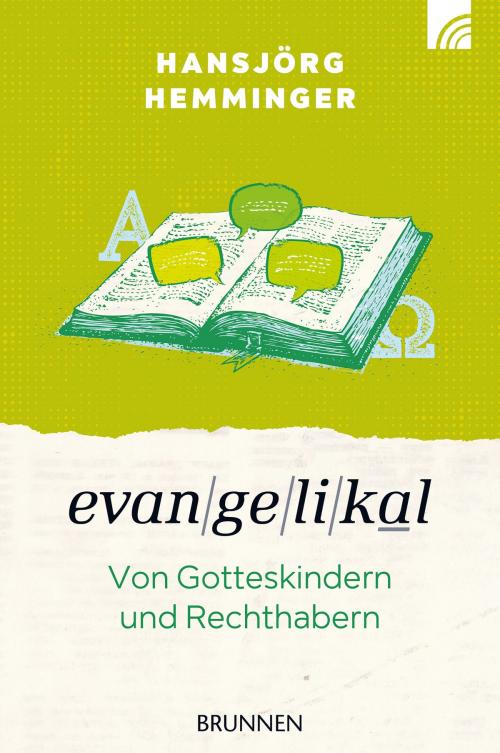 Cover of the book Evangelikal: von Gotteskindern und Rechthabern by Hansjörg Hemminger, Brunnen Verlag Gießen
