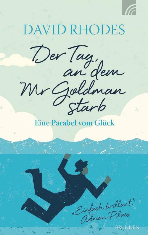 Cover of the book Der Tag, an dem Mr Goldman starb by David Rhodes, Brunnen Verlag Gießen