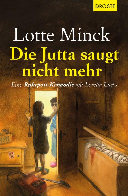 Cover of the book Die Jutta saugt nicht mehr by Lotte Minck, Droste Verlag