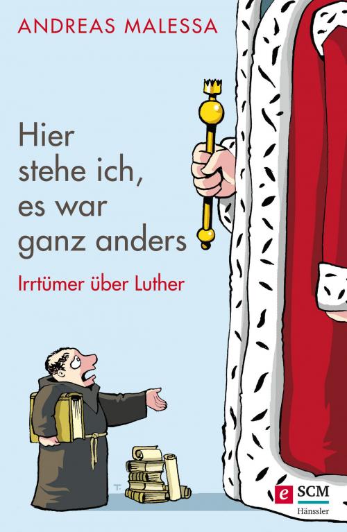 Cover of the book Hier stehe ich, es war ganz anders by Andreas Malessa, SCM Hänssler