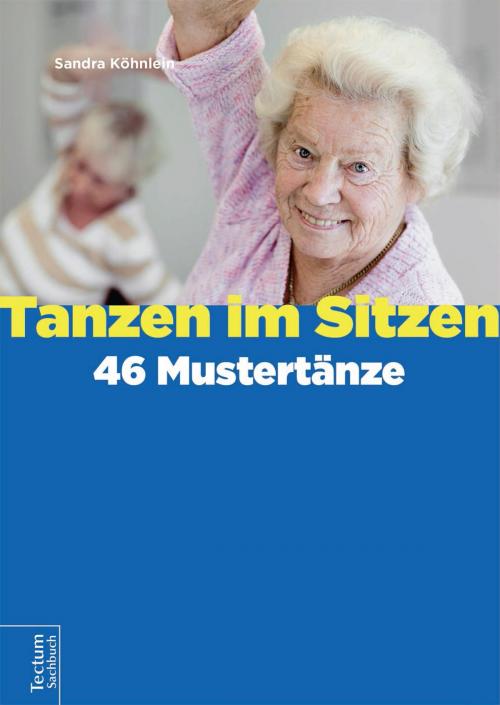 Cover of the book Tanzen im Sitzen – 46 Mustertänze by Sandra Köhnlein, Tectum Wissenschaftsverlag