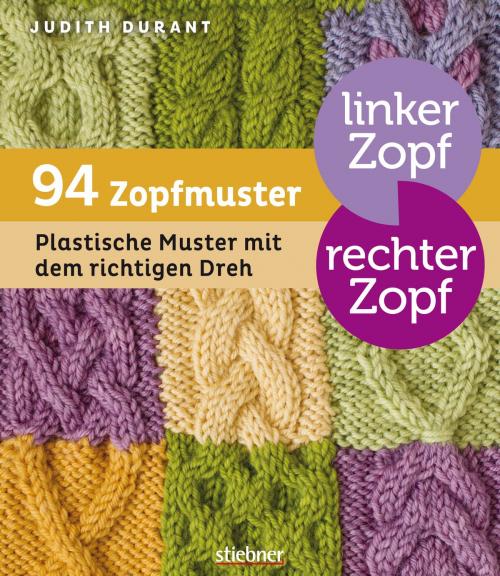 Cover of the book Linker Zopf - rechter Zopf: 94 Zopfmuster by Judith Durant, Stiebner