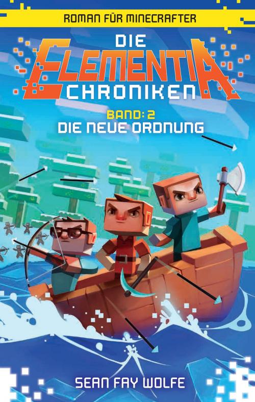 Cover of the book Die Elementia-Chroniken: Die neue Ordnung by Sean Fay Wolfe, Panini