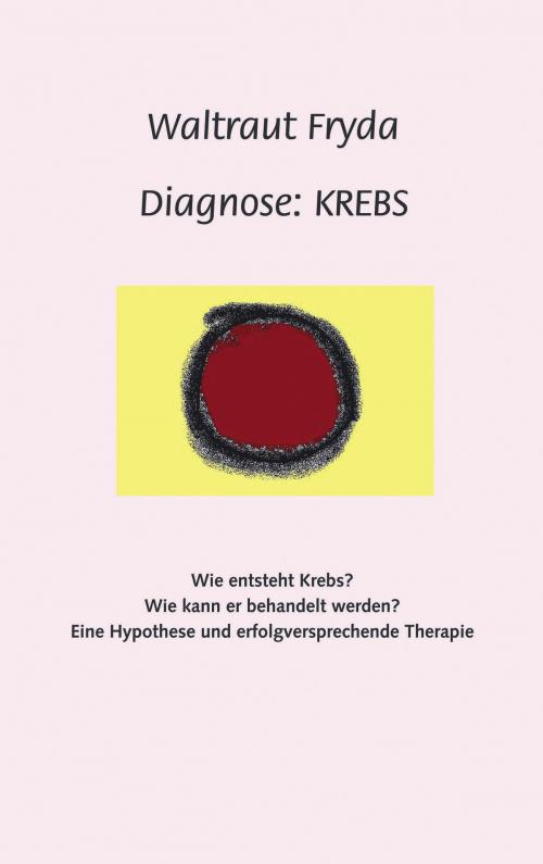 Cover of the book Diagnose: Krebs by Waltraut Fryda, Books on Demand