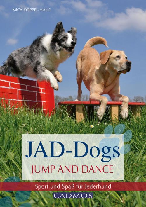 Cover of the book JAD-Dogs - Jump and Dance by Mica Köppel-Haug, Cadmos Verlag