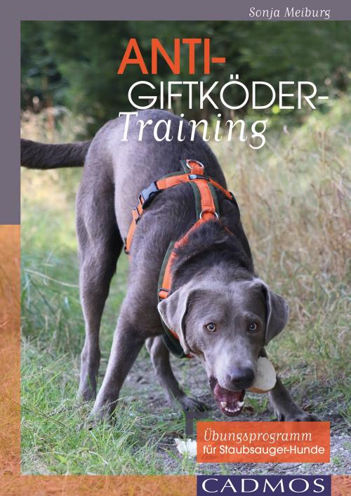 Cover of the book Anti-Giftköder-Training by Sonja Meiburg, Cadmos Verlag