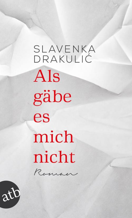 Cover of the book Als gäbe es mich nicht by Slavenka Drakulic, Aufbau Digital