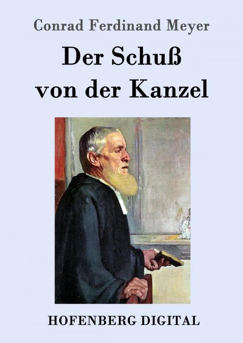 Cover of the book Der Schuß von der Kanzel by Conrad Ferdinand Meyer, Hofenberg
