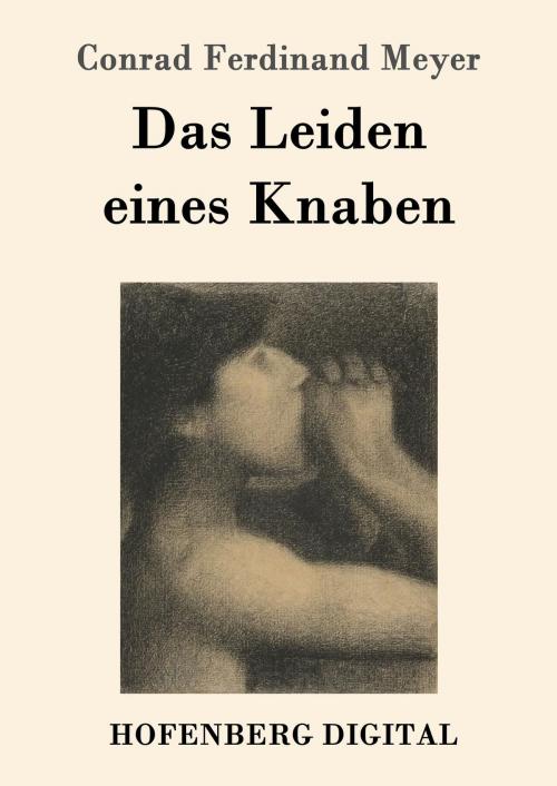 Cover of the book Das Leiden eines Knaben by Conrad Ferdinand Meyer, Hofenberg