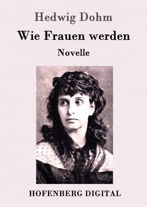 Cover of the book Wie Frauen werden by Hedwig Dohm, Hofenberg