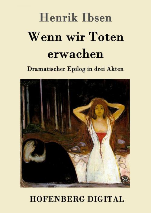 Cover of the book Wenn wir Toten erwachen by Henrik Ibsen, Hofenberg