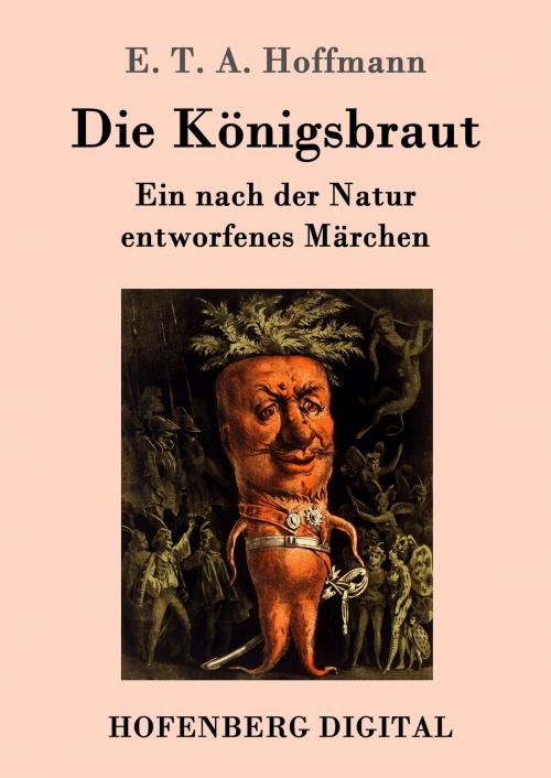 Cover of the book Die Königsbraut by E. T. A. Hoffmann, Hofenberg