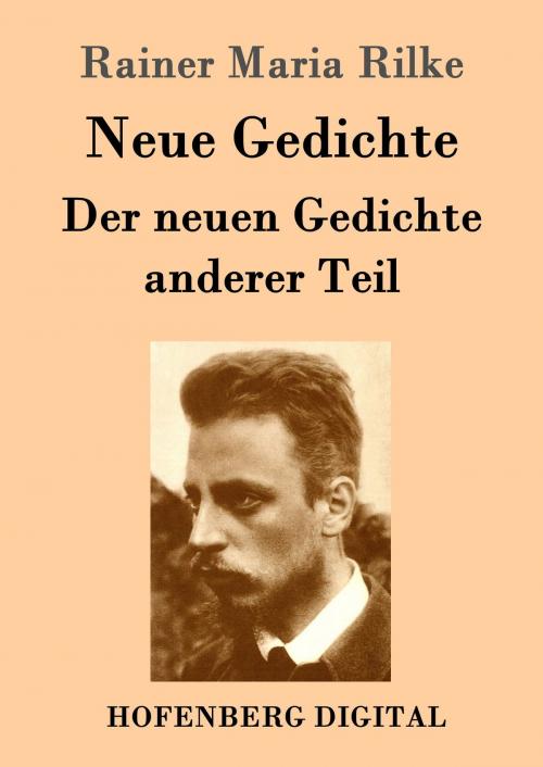 Cover of the book Neue Gedichte / Der neuen Gedichte anderer Teil by Rainer Maria Rilke, Hofenberg