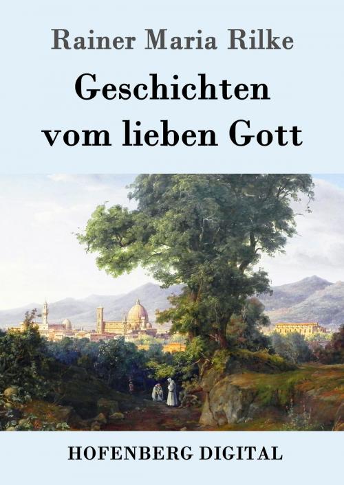 Cover of the book Geschichten vom lieben Gott by Rainer Maria Rilke, Hofenberg