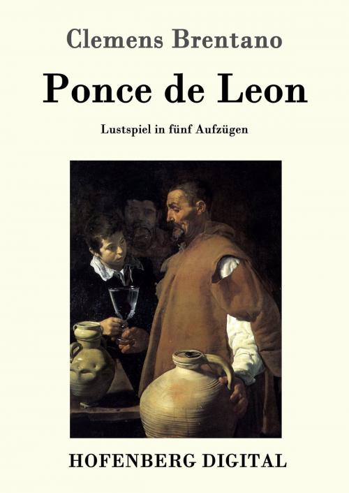 Cover of the book Ponce de Leon by Clemens Brentano, Hofenberg