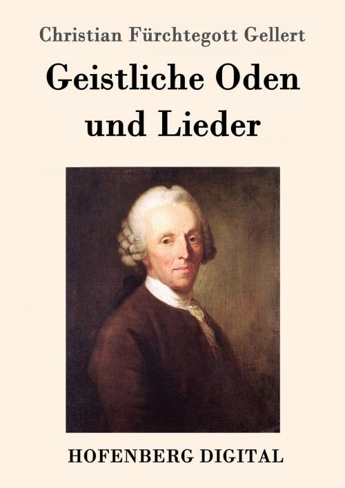 Cover of the book Geistliche Oden und Lieder by Christian Fürchtegott Gellert, Hofenberg