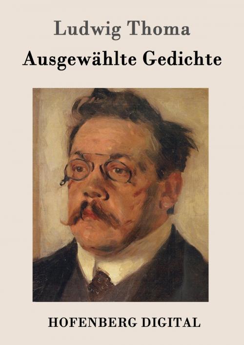 Cover of the book Ausgewählte Gedichte by Ludwig Thoma, Hofenberg