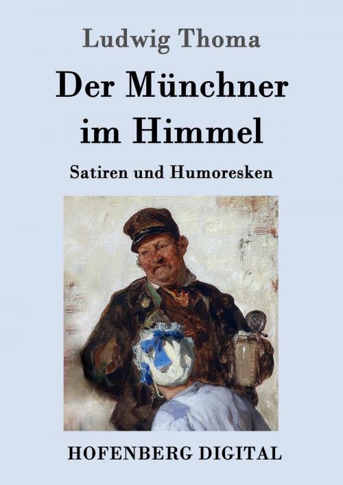 Cover of the book Der Münchner im Himmel by Ludwig Thoma, Hofenberg