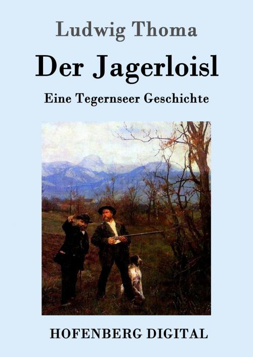 Cover of the book Der Jagerloisl by Ludwig Thoma, Hofenberg