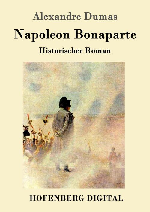 Cover of the book Napoleon Bonaparte by Alexandre Dumas (père), Hofenberg