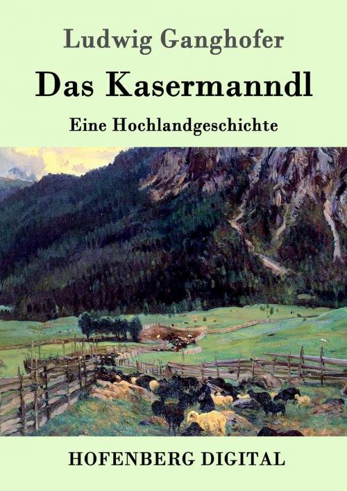 Cover of the book Das Kasermanndl by Ludwig Ganghofer, Hofenberg