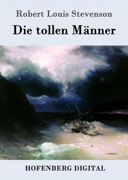 Cover of the book Die tollen Männer by Robert Louis Stevenson, Hofenberg