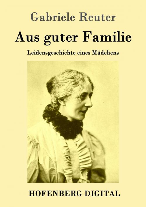 Cover of the book Aus guter Familie by Gabriele Reuter, Hofenberg