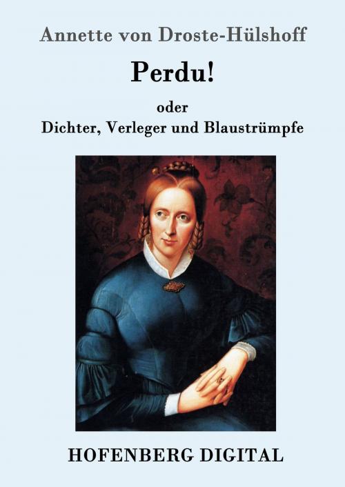 Cover of the book Perdu! oder Dichter, Verleger und Blaustrümpfe by Annette von Droste-Hülshoff, Hofenberg