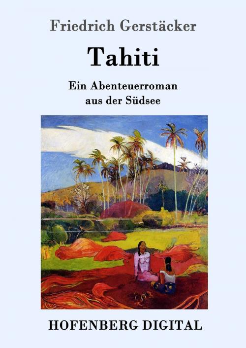 Cover of the book Tahiti by Friedrich Gerstäcker, Hofenberg