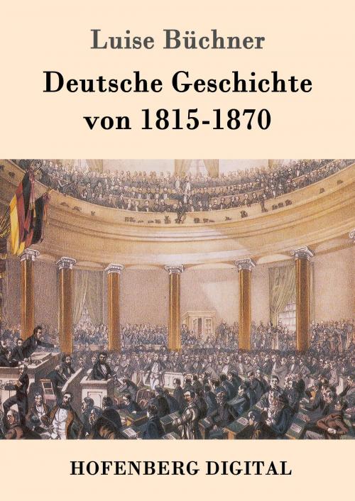 Cover of the book Deutsche Geschichte von 1815-1870 by Luise Büchner, Hofenberg