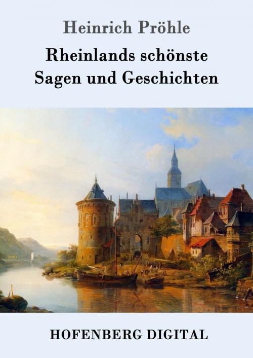 Cover of the book Rheinlands schönste Sagen und Geschichten by Heinrich Pröhle, Hofenberg