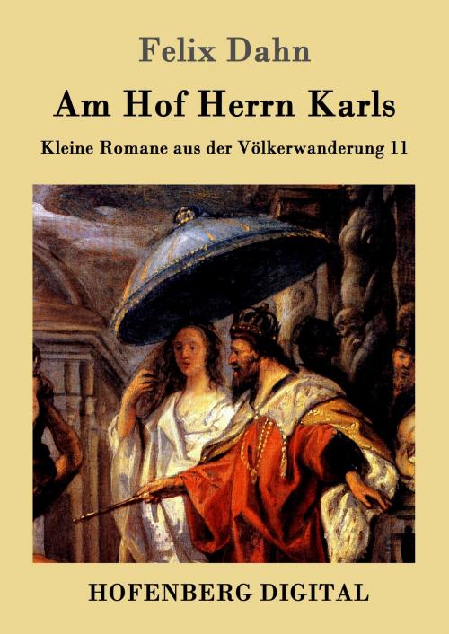 Cover of the book Am Hof Herrn Karls by Felix Dahn, Hofenberg