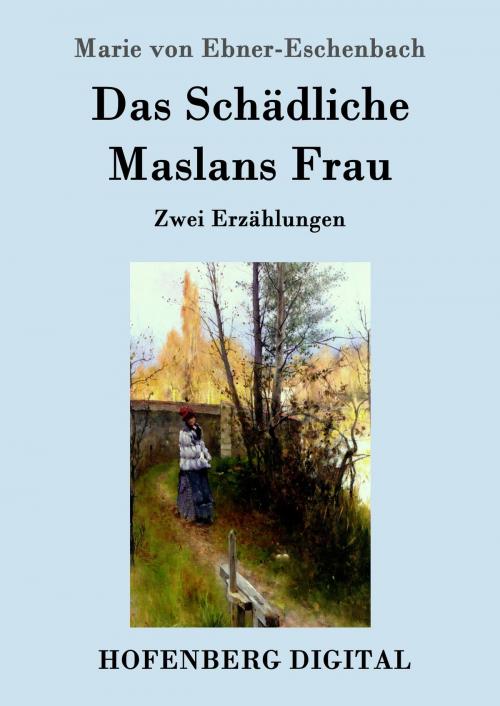Cover of the book Das Schädliche / Maslans Frau by Marie von Ebner-Eschenbach, Hofenberg