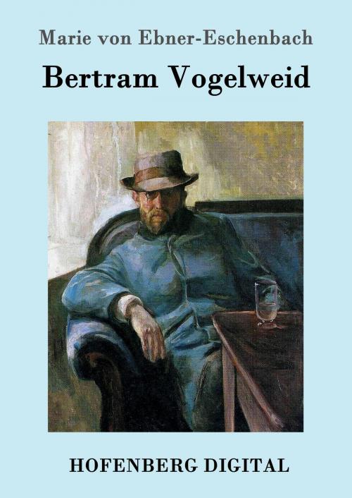 Cover of the book Bertram Vogelweid by Marie von Ebner-Eschenbach, Hofenberg