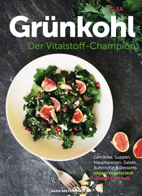 Cover of the book Grünkohl – Der Vitalstoff-Champion by Clea, David Cosson, Kurt Liebig, Hans-Nietsch-Verlag