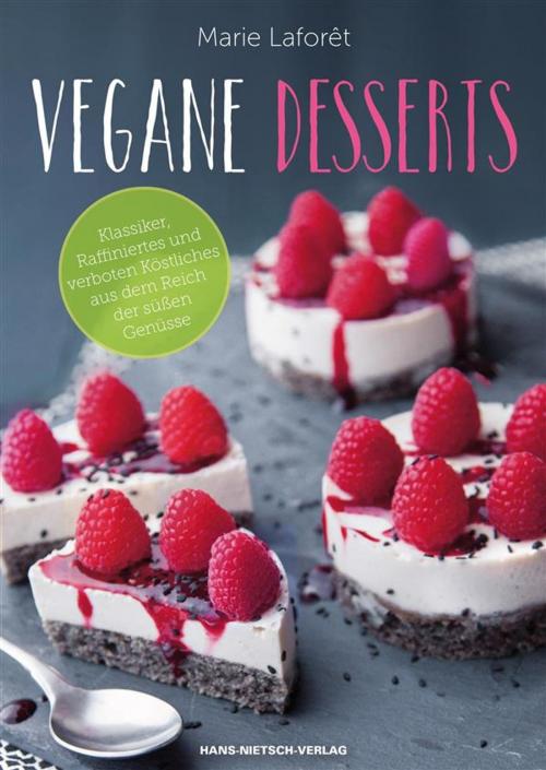 Cover of the book Vegane Desserts by Marie Laforêt, Kurt Liebig, Hans-Nietsch-Verlag