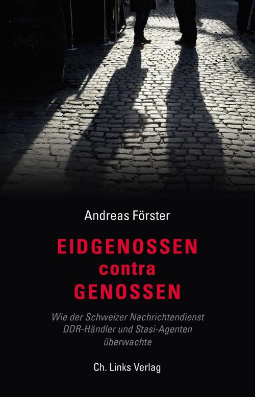 Cover of the book Eidgenossen contra Genossen by Andreas Förster, Ch. Links Verlag