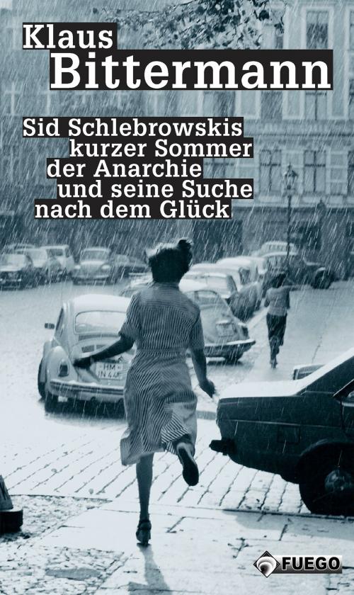 Cover of the book Sid Schlebrowskis kurzer Sommer der Anarchie und seine Suche nach dem Glück by Klaus Bittermann, Fuego