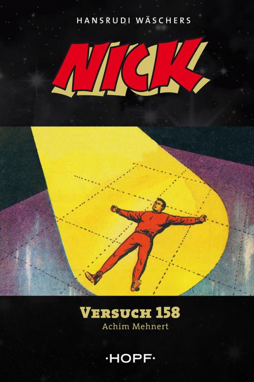 Cover of the book Nick 4: Versuch 158 by Achim Mehnert, Hansrudi Wäscher, Verlag Peter Hopf