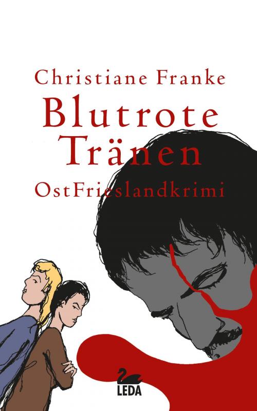 Cover of the book Blutrote Tränen: Ostfrieslandkrimi by Christiane Franke, Leda Verlag