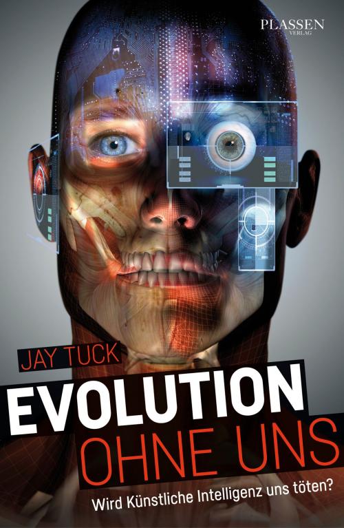 Cover of the book Evolution ohne uns by Jay Tuck, Plassen Verlag