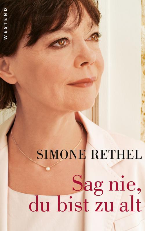 Cover of the book Sag nie du bist zu alt by Simone Rethel, Westend Verlag
